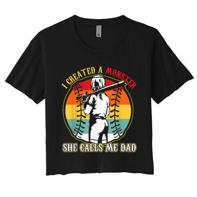 I Created A Monster She Call Me Dad Softball Baseball Lover Women's Crop Top Tee