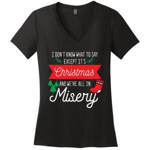 Its Christmas And We Are All In Misery Funny Quote Xmas Women's V-Neck T-Shirt