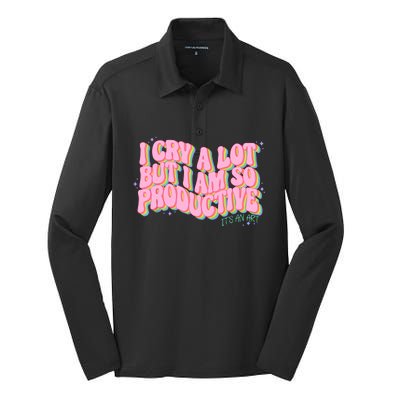 I Cry A Lot But I Am So Productive ItS An Art Funny Trendy Silk Touch Performance Long Sleeve Polo