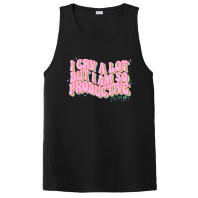 I Cry A Lot But I Am So Productive ItS An Art Funny Trendy PosiCharge Competitor Tank