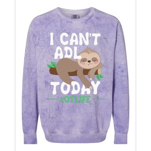 I Cant ADL Today Occupational Therapist Therapy Colorblast Crewneck Sweatshirt