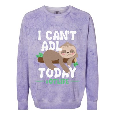 I Cant ADL Today Occupational Therapist Therapy Colorblast Crewneck Sweatshirt