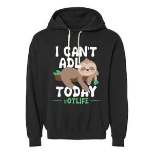 I Cant ADL Today Occupational Therapist Therapy Garment-Dyed Fleece Hoodie