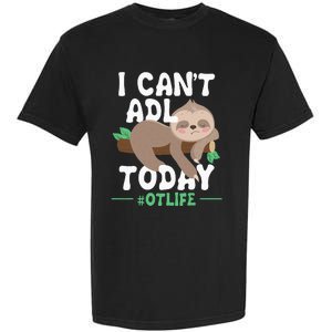 I Cant ADL Today Occupational Therapist Therapy Garment-Dyed Heavyweight T-Shirt