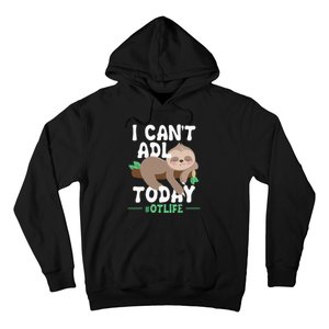 I Cant ADL Today Occupational Therapist Therapy Hoodie