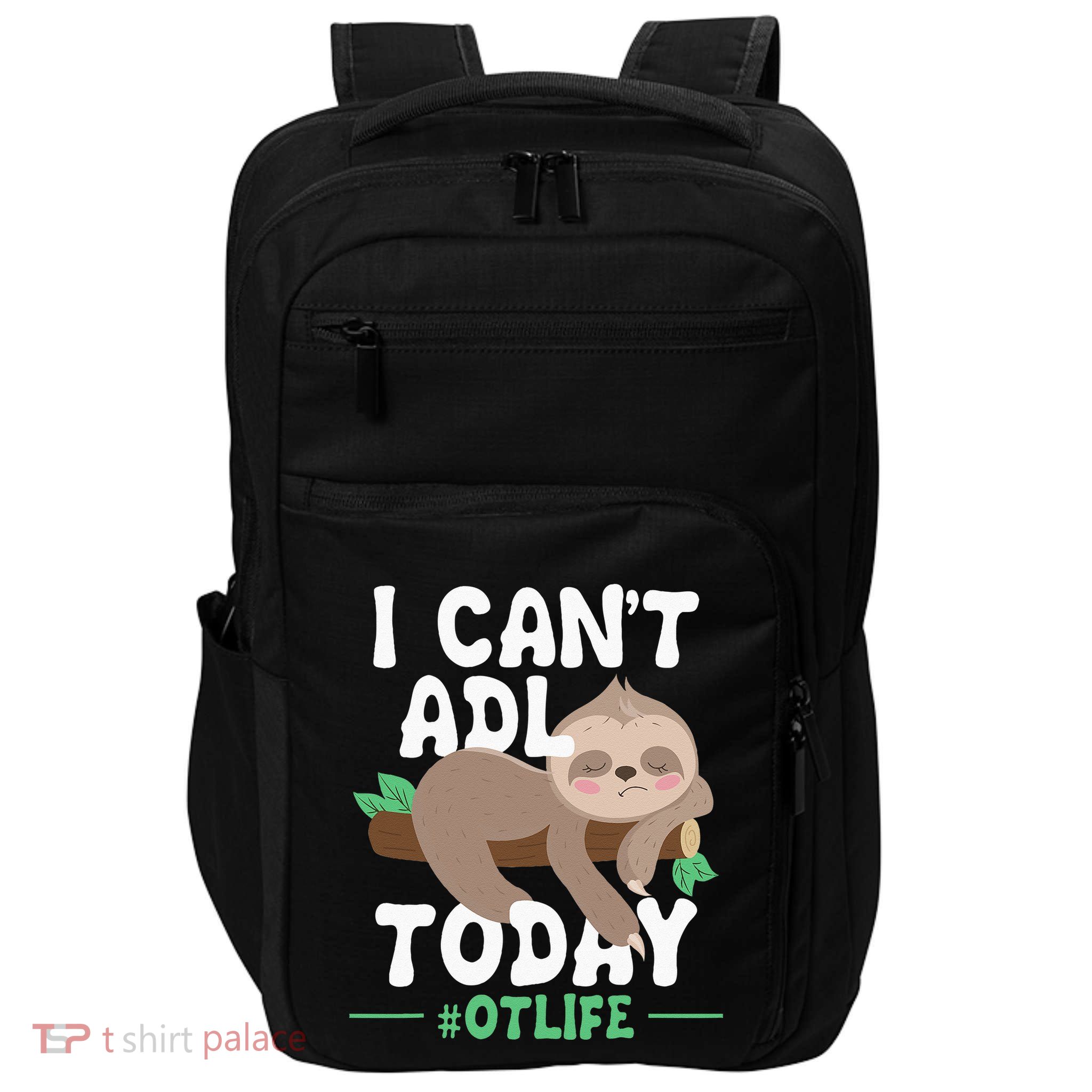 I Cant ADL Today Occupational Therapist Therapy Impact Tech Backpack
