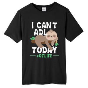 I Cant ADL Today Occupational Therapist Therapy Tall Fusion ChromaSoft Performance T-Shirt