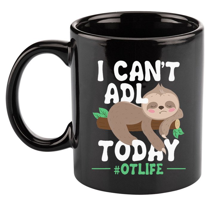 I Cant ADL Today Occupational Therapist Therapy 11oz C Handle Ceramic Mug