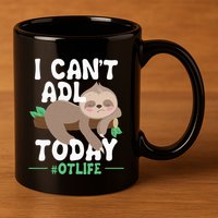 I Cant ADL Today Occupational Therapist Therapy 11oz C Handle Ceramic Mug