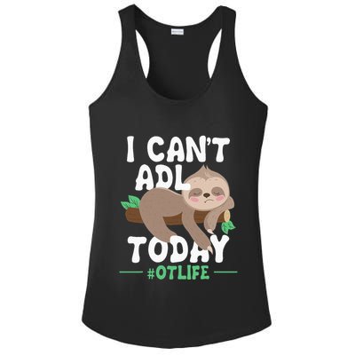 I Cant ADL Today Occupational Therapist Therapy Ladies PosiCharge Competitor Racerback Tank