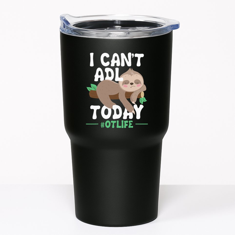 I Cant ADL Today Occupational Therapist Therapy Tumbler