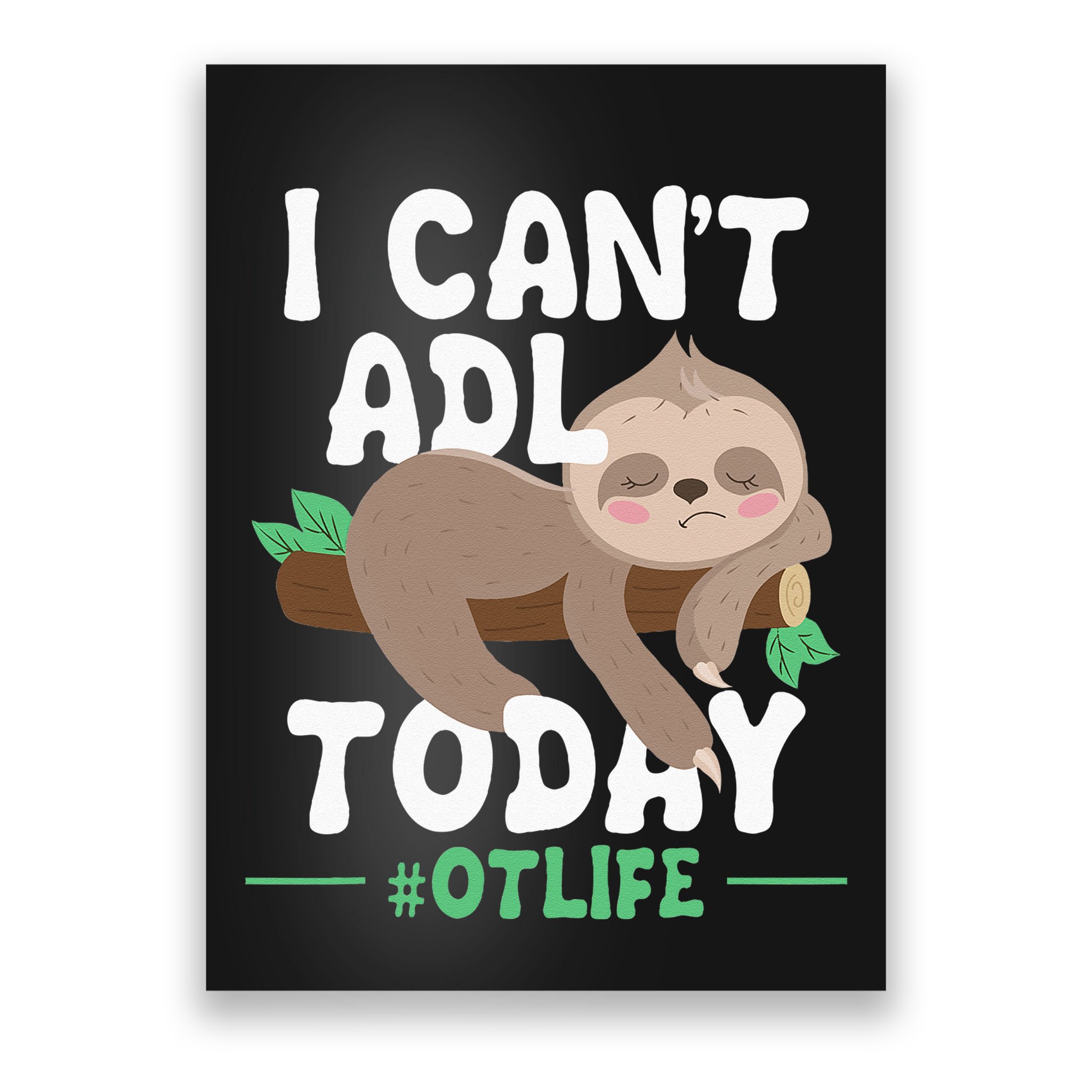 I Cant ADL Today Occupational Therapist Therapy Poster