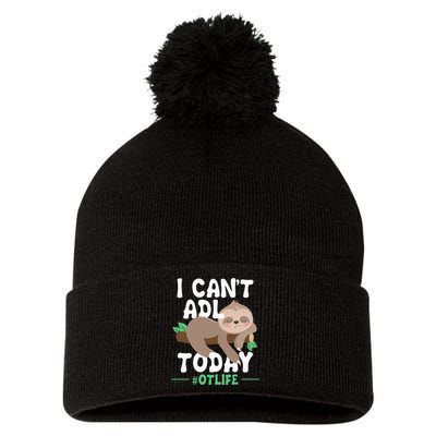 I Cant ADL Today Occupational Therapist Therapy Pom Pom 12in Knit Beanie