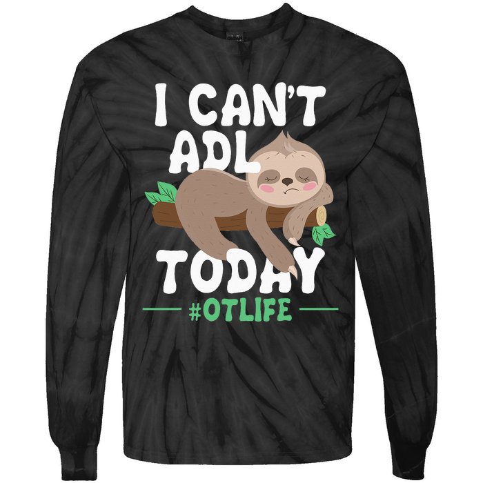 I Cant ADL Today Occupational Therapist Therapy Tie-Dye Long Sleeve Shirt