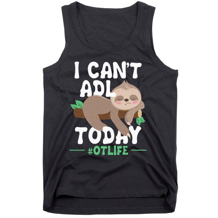 I Cant ADL Today Occupational Therapist Therapy Tank Top