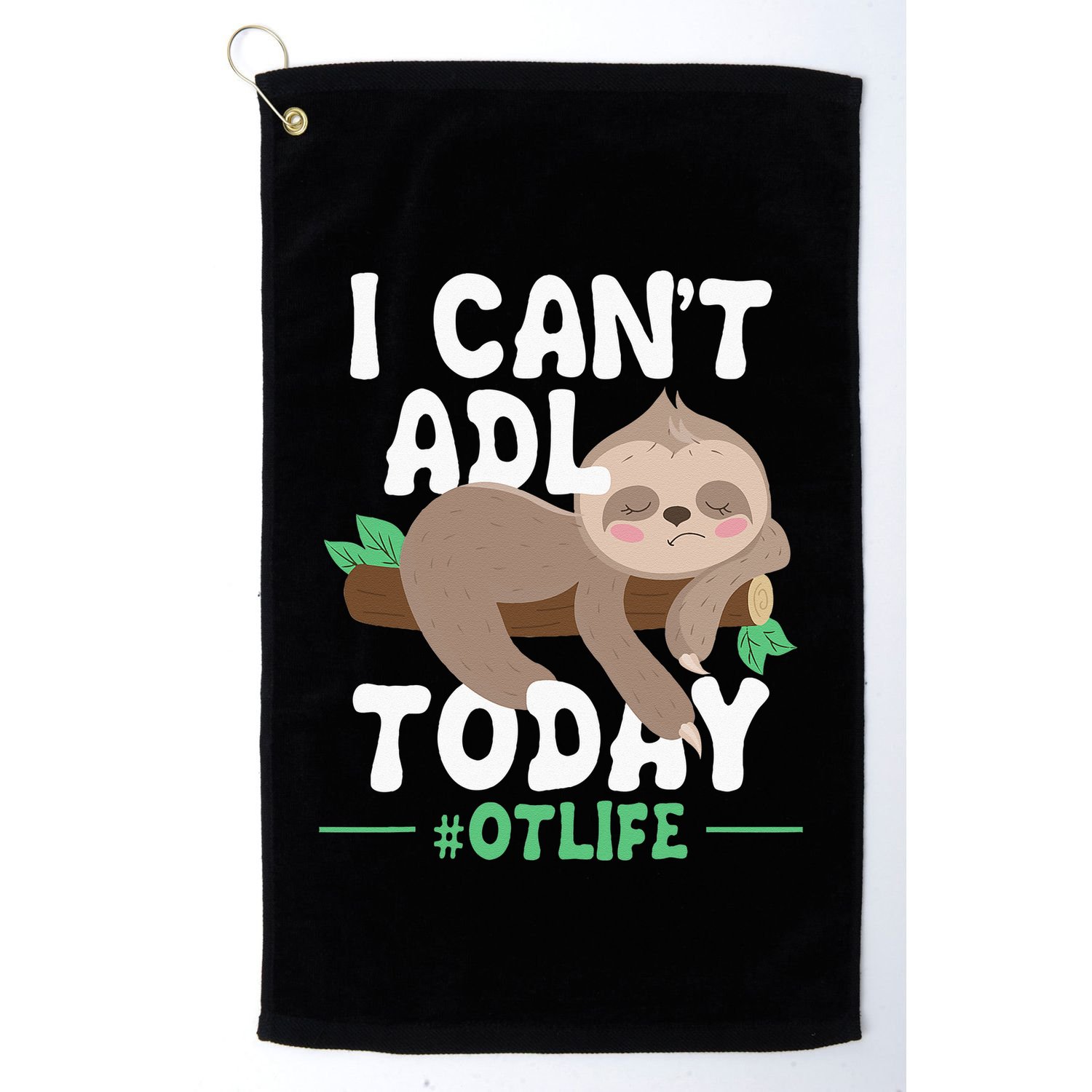 I Cant ADL Today Occupational Therapist Therapy Golf Towel