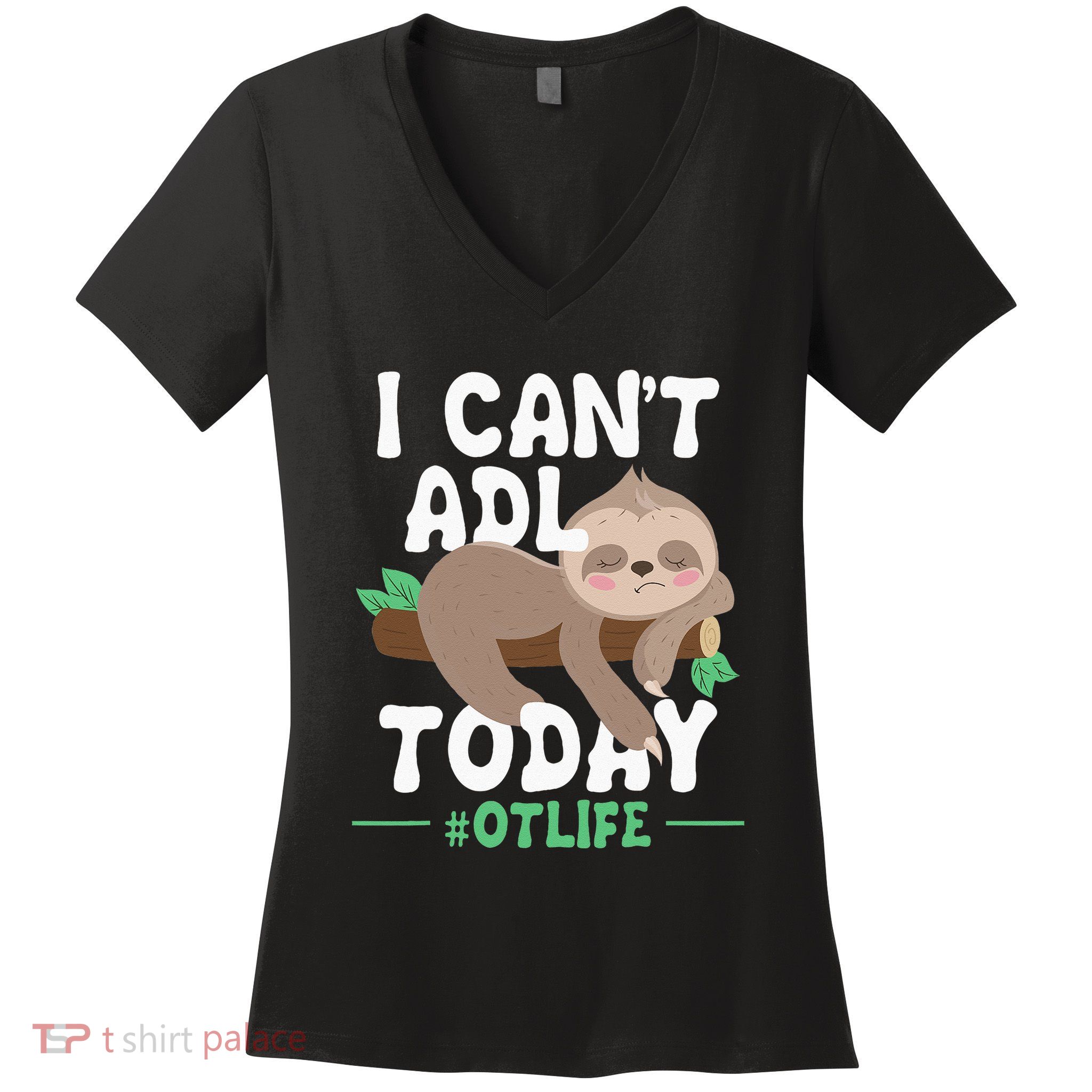 I Cant ADL Today Occupational Therapist Therapy Women's V-Neck T-Shirt