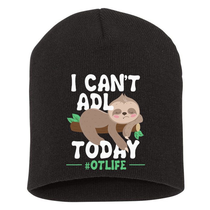 I Cant ADL Today Occupational Therapist Therapy Short Acrylic Beanie