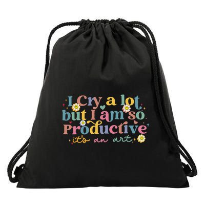 I Cry A Lot Funny But I Am So Productive Drawstring Bag