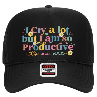 I Cry A Lot Funny But I Am So Productive Trucker Hat