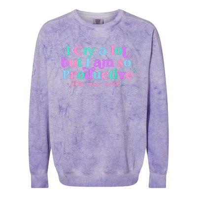 I Cry A Lot But I Am So Productive Colorblast Crewneck Sweatshirt