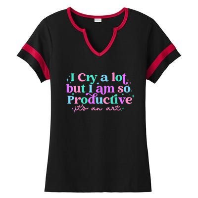 I Cry A Lot But I Am So Productive Ladies Halftime Notch Neck Tee