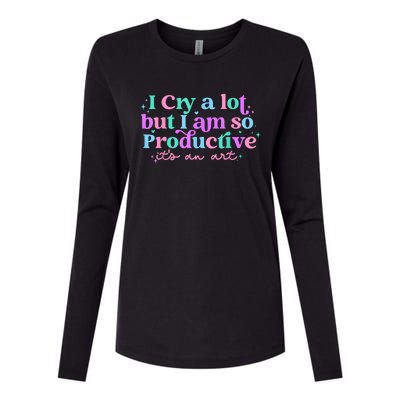 I Cry A Lot But I Am So Productive Womens Cotton Relaxed Long Sleeve T-Shirt