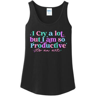 I Cry A Lot But I Am So Productive Ladies Essential Tank