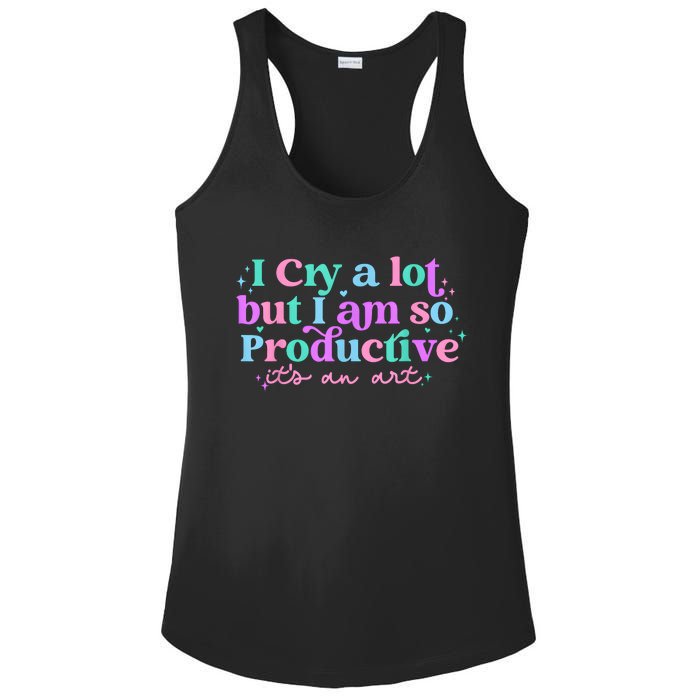 I Cry A Lot But I Am So Productive Ladies PosiCharge Competitor Racerback Tank