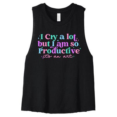 I Cry A Lot But I Am So Productive Women's Racerback Cropped Tank