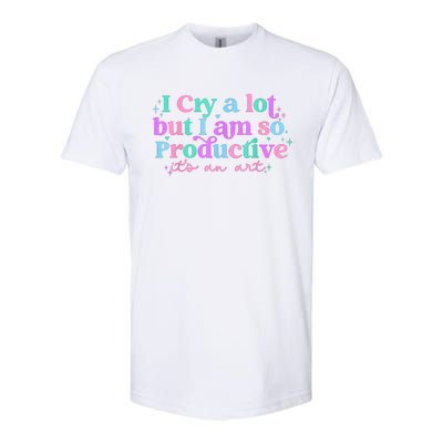 I Cry A Lot But I Am So Productive Softstyle CVC T-Shirt