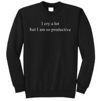 I Cry Alot But I Am So Productive Taylor Bella 3001 Tall Sweatshirt