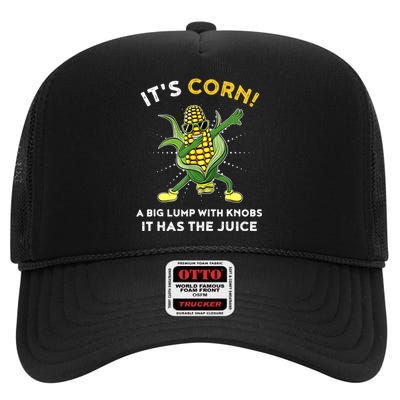 It’s Corn A Big Lump With Knobs It Has The Juice Funny High Crown Mesh Back Trucker Hat