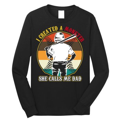 I Created A Monster She Calls Me Dad Funny Baseball Long Sleeve Shirt