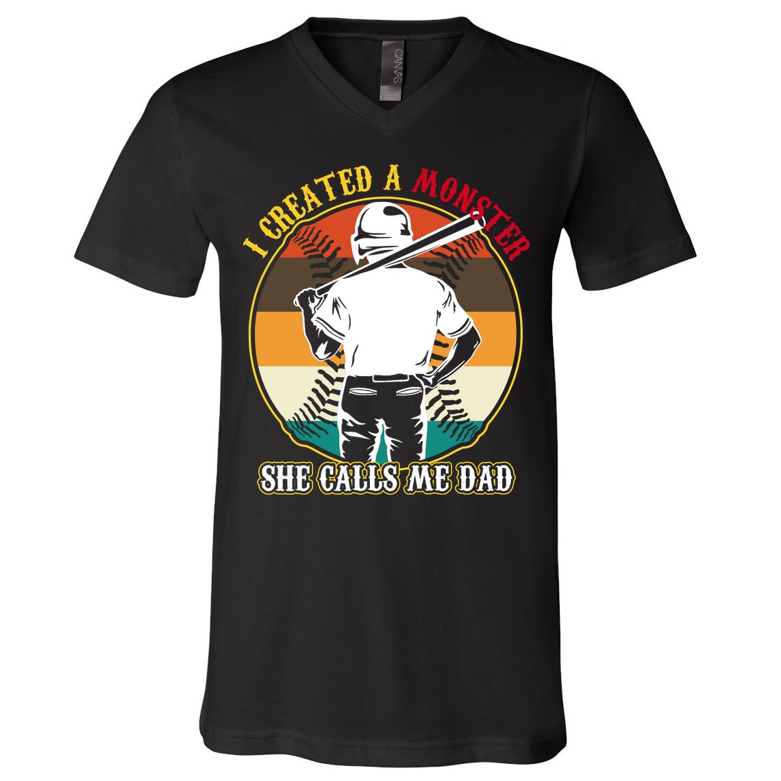 I Created A Monster She Calls Me Dad Funny Baseball V-Neck T-Shirt