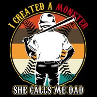 I Created A Monster She Calls Me Dad Funny Baseball Premium T-Shirt
