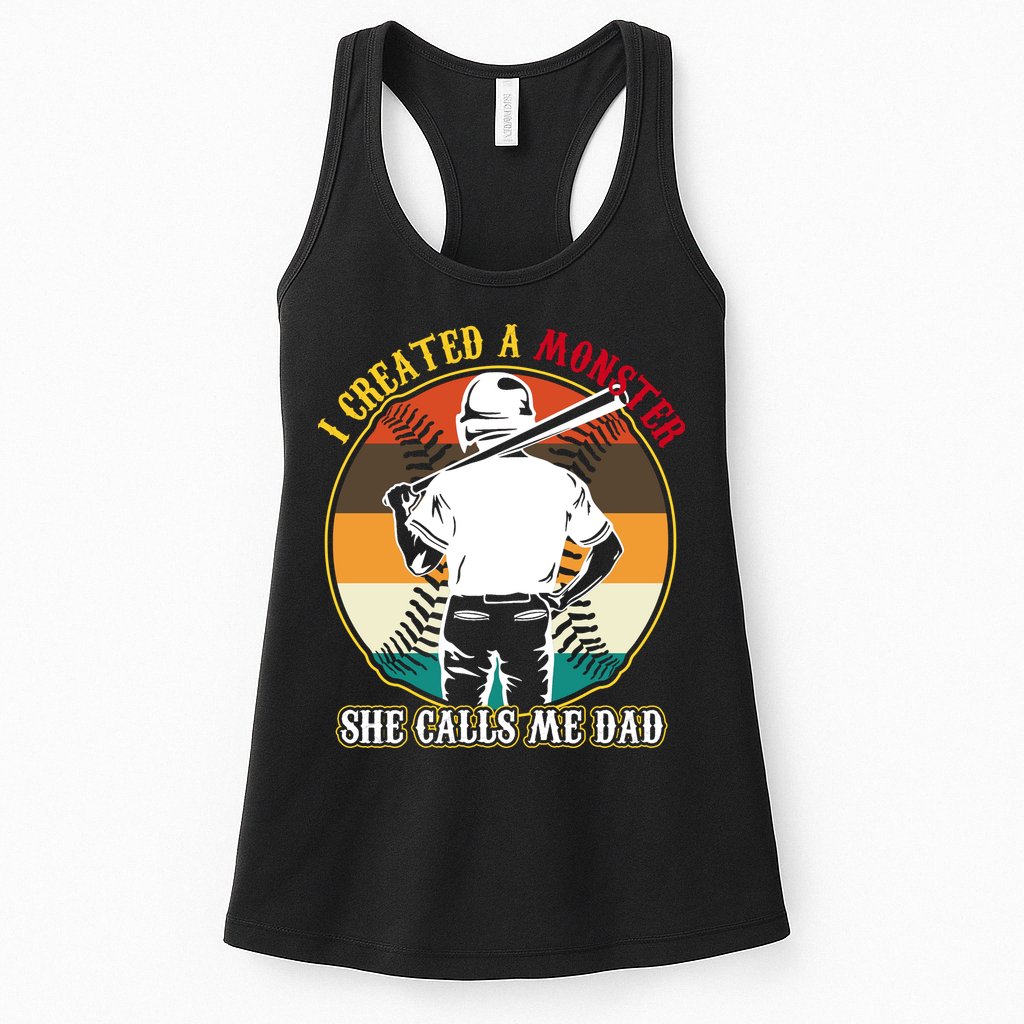 I Created A Monster She Calls Me Dad Funny Baseball Womens Tank Top