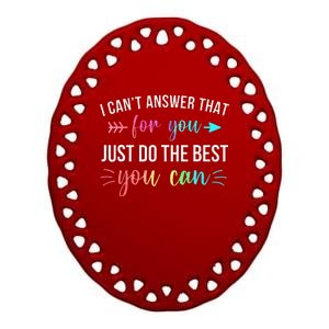 I CanT Answer That For You Do The Best You Can Test Day Ceramic Oval Ornament