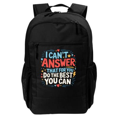 I Can't Answer That For You Staar Test Teach.er Testing Day Daily Commute Backpack