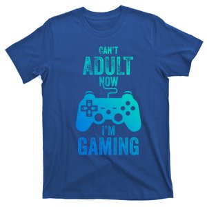 I Cant Adult Now I Am Gaming Funny Video Gamer Gaming Gift T-Shirt