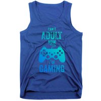 I Cant Adult Now I Am Gaming Funny Video Gamer Gaming Gift Tank Top