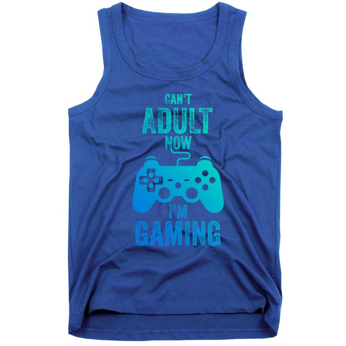 I Cant Adult Now I Am Gaming Funny Video Gamer Gaming Gift Tank Top