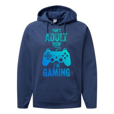 I Cant Adult Now I Am Gaming Funny Video Gamer Gaming Gift Performance Fleece Hoodie