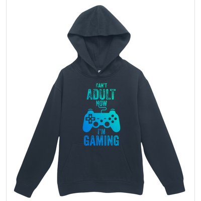 I Cant Adult Now I Am Gaming Funny Video Gamer Gaming Gift Urban Pullover Hoodie