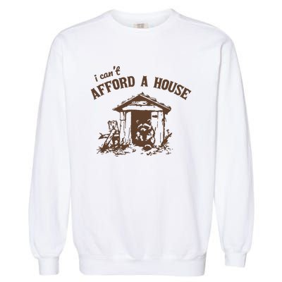 I CanT Afford A House Funny Raccoon Vintage Garment-Dyed Sweatshirt