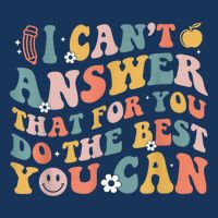 I Can'T Answer That For You Do The Best You Can Testing Da Drawstring Bag