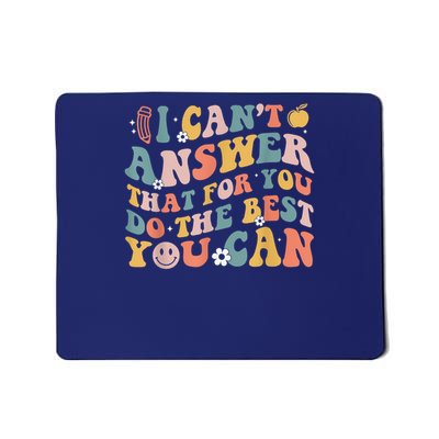 I Can'T Answer That For You Do The Best You Can Testing Da Mousepad
