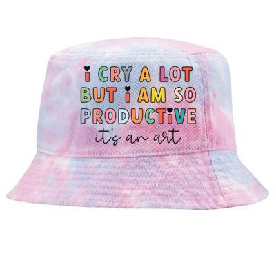 I Cry A Lot But I Am So Productive Funny Trendy Tie-Dyed Bucket Hat