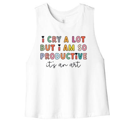 I Cry A Lot But I Am So Productive Funny Trendy Women's Racerback Cropped Tank