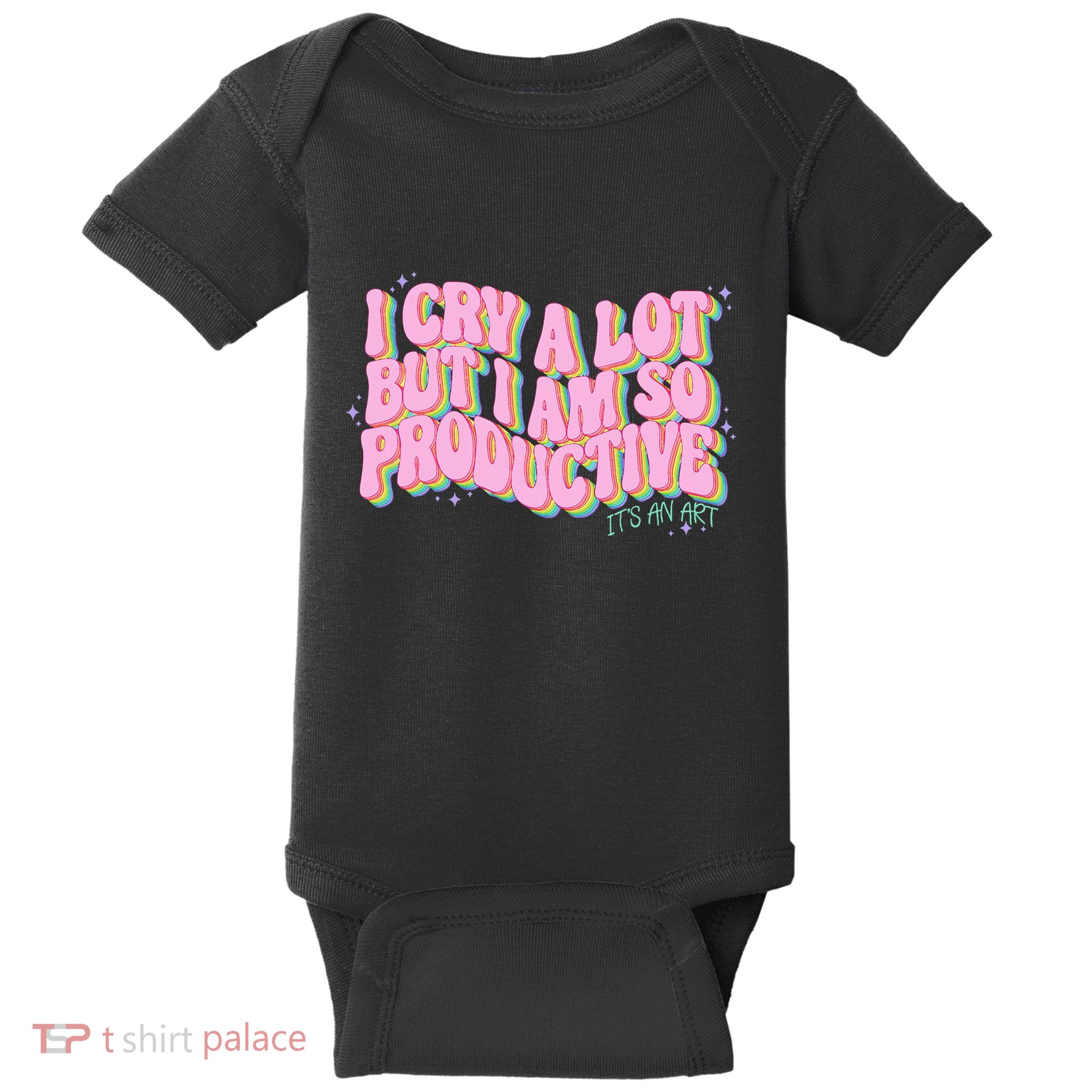 I Cry A Lot But I Am So Productive ItS An Art Funny Trendy Baby Bodysuit
